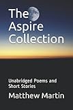 The Aspire Collection: Unabridged Poems and Short Stories