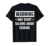 Advertencia puede comenzar a hablar sobre cocinar cocinero de cocina para hornear Camiseta
