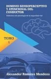 DOMINIO SENSOPERCEPTIVO Y ATENCIONAL DEL CONDUCTOR: Biblioteca de psicología de la seguridad vial