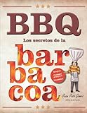 BBQ Los secretos de la barbacoa: Recetas, utensilios y consejos prácticos del rey de la barbacoa