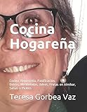 Cocina Hogareña: Cocina, Repostería, Panificación, Dulces, Mermeladas, Jaleas, Frutas en Almíbar, Salsas y Pickles