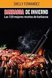 Barbacoa de Invierno: Las 120 mejores recetas de barbacoa