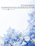 Cuaderno Temperatura del Refrigerador: Libro de registro diario de la temperatura del refrigerador | Libro de control de temperatura para restaurantes, vendedores de alimentos, catering y hogar