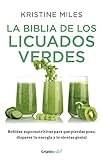 La biblia de los licuados verdes (Colección Vital): Bebidas supernutritivas para que pierdas peso, dispares tu energía y te sientas