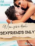 Mon pire deal, sexfriends only (French Edition)