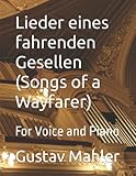 Lieder eines fahrenden Gesellen (Songs of a Wayfarer): For Voice and Piano