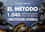 El método.1040 preguntas cortas para dominar la Constitución Española (Derecho - Práctica Jurídica)