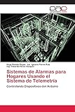 Sistemas de Alarmas para Hogares Usando el Sistema de Telemetría: Controlando Dispositivos con Arduino