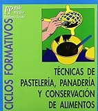 Técnicas de pastelería, panadería y conservación de alimentos (Ciclos formativos. FP grado medio. Hostelería y turismo nº 8)