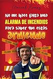 No me hace falta una alarma de incendios para saber que estás ardiendo