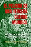 EL PELIGRO DE UNA TERCERA GUERRA MUNDIAL: ERRORES Y ALARMAS EN LA GUERRA DE UCRANIA